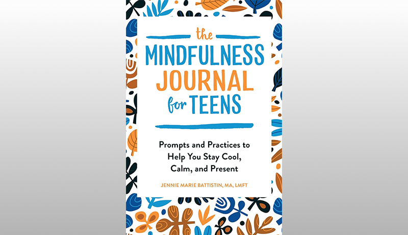 The Mindfulness Journal for Teens